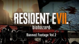 Resident Evil 7 biohazard - Banned Footage Vol.2