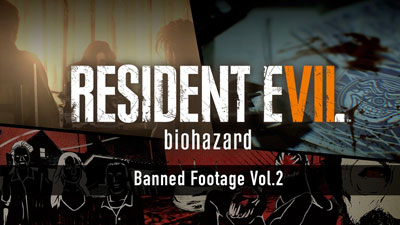 Resident Evil 7 biohazard - Banned Footage Vol.2