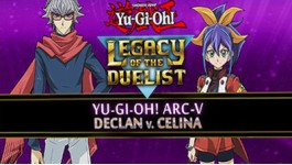 Yu-Gi-Oh! ARC-V: Declan vs Celina (EU) Yu-Gi-Oh! ARC-V: Declan vs Celina (EU)