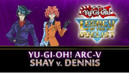 Yu-Gi-Oh! ARC-V: Shay vs Dennis (EU) Yu-Gi-Oh! ARC-V: Shay vs Dennis (EU)