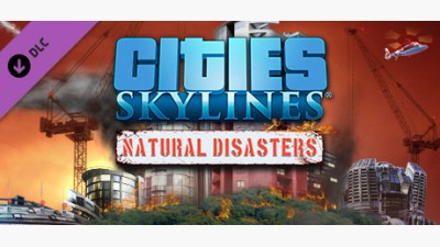 Cities: Skylines - Natural Disasters