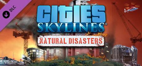 Cities: Skylines - Natural Disasters Cities: Skylines - Natural Disasters