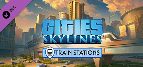 Cities: Skylines - Content Creator Pack: Train Stations Cities: Skylines - Content Creator Pack: Train Stations