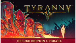 Tyranny - Deluxe Edition Upgrade Tyranny - Deluxe Edition Upgrade