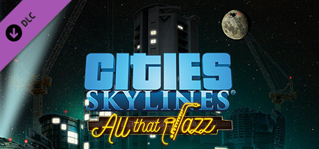 Cities: Skylines - All That Jazz Cities: Skylines - All That Jazz