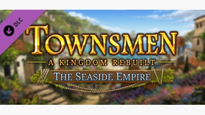 Townsmen - A Kingdom Rebuilt: The Seaside Empire