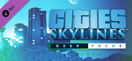 Cities: Skylines - Deep Focus Radio Cities: Skylines - Deep Focus Radio