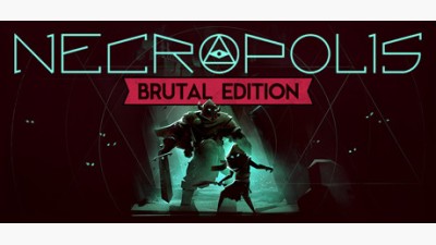 NECROPOLIS: BRUTAL EDITION