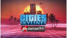 Cities: Skylines - 80's Downtown Beat Cities: Skylines - 80's Downtown Beat