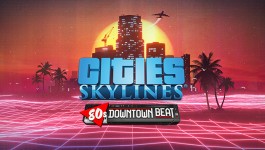 Cities: Skylines - 80's Downtown Beat Cities: Skylines - 80's Downtown Beat