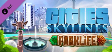 Cities: Skylines - Parklife Cities: Skylines - Parklife