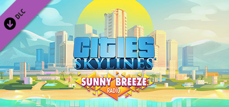 Cities: Skylines - Sunny Breeze Radio Cities: Skylines - Sunny Breeze Radio
