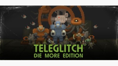 Teleglitch: Die More Edition