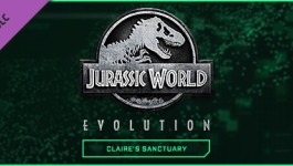 Jurassic World Evolution: Claire's Sanctuary Jurassic World Evolution: Claire's Sanctuary