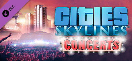 Cities: Skylines - Concerts Cities: Skylines - Concerts