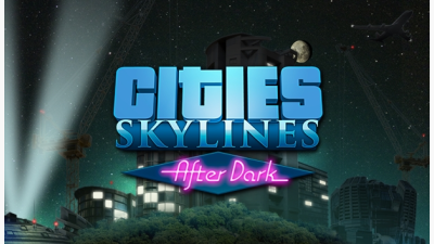 Cities: Skylines - After Dark DLC