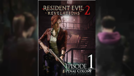 Resident Evil: Revelations 2 - Episode One: Penal Colony